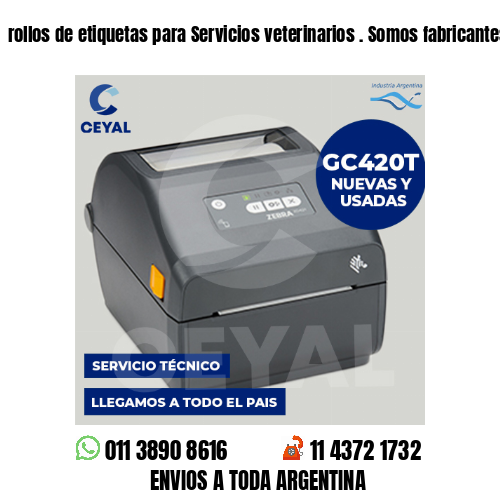 rollos de etiquetas para Servicios veterinarios . Somos fabricantes