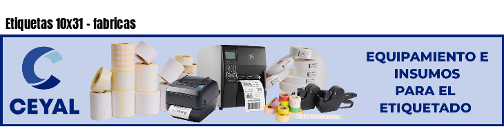 Etiquetas 10x31 - fabricas