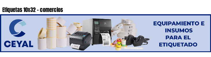 Etiquetas 10x32 - comercios