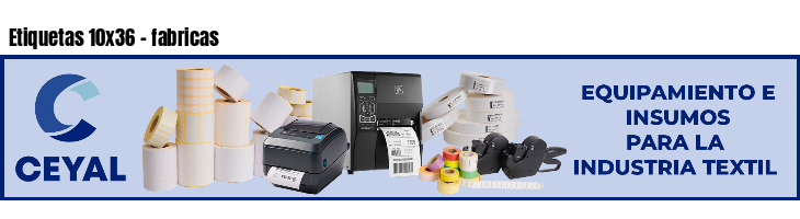 Etiquetas 10x36 - fabricas