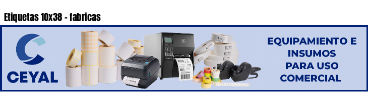 Etiquetas 10x38 - fabricas