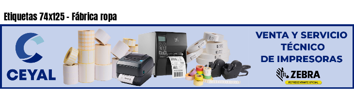 Etiquetas 74x125 - Fábrica ropa