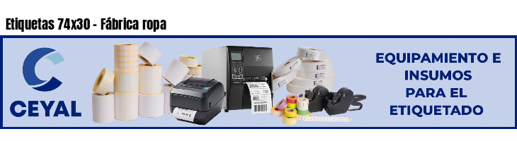 Etiquetas 74x30 - Fábrica ropa