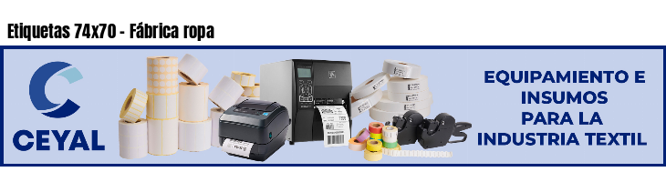 Etiquetas 74x70 - Fábrica ropa