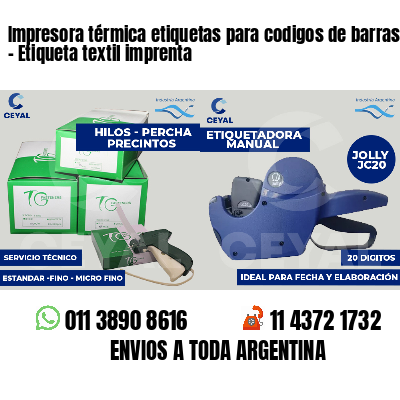 Impresora térmica etiquetas para codigos de barras   - Etiqueta textil imprenta