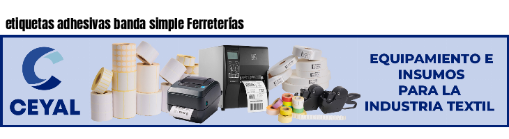 etiquetas adhesivas banda simple Ferreterías