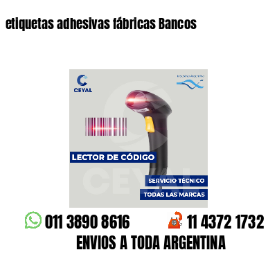 etiquetas adhesivas fábricas Bancos