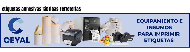 etiquetas adhesivas fábricas Ferreterías