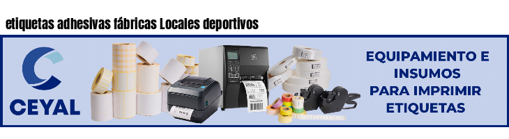 etiquetas adhesivas fábricas Locales deportivos
