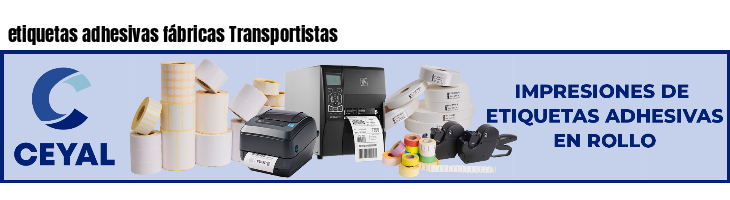 etiquetas adhesivas fábricas Transportistas