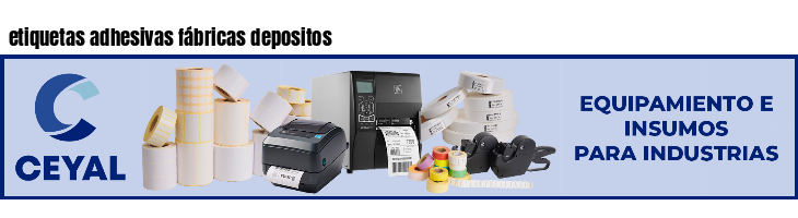 etiquetas adhesivas fábricas depositos