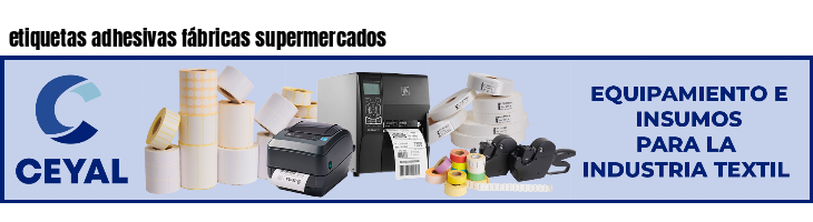 etiquetas adhesivas fábricas supermercados