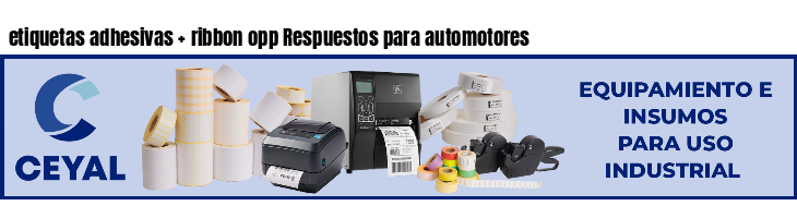 etiquetas adhesivas   ribbon opp Respuestos para automotores