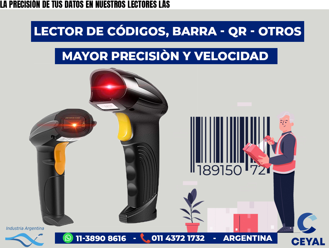 LA PRECISIÓN DE TUS DATOS EN NUESTROS LECTORES LÁS