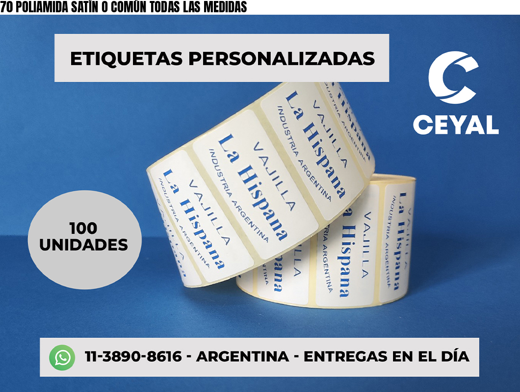 70 POLIAMIDA SATÍN O COMÚN TODAS LAS MEDIDAS