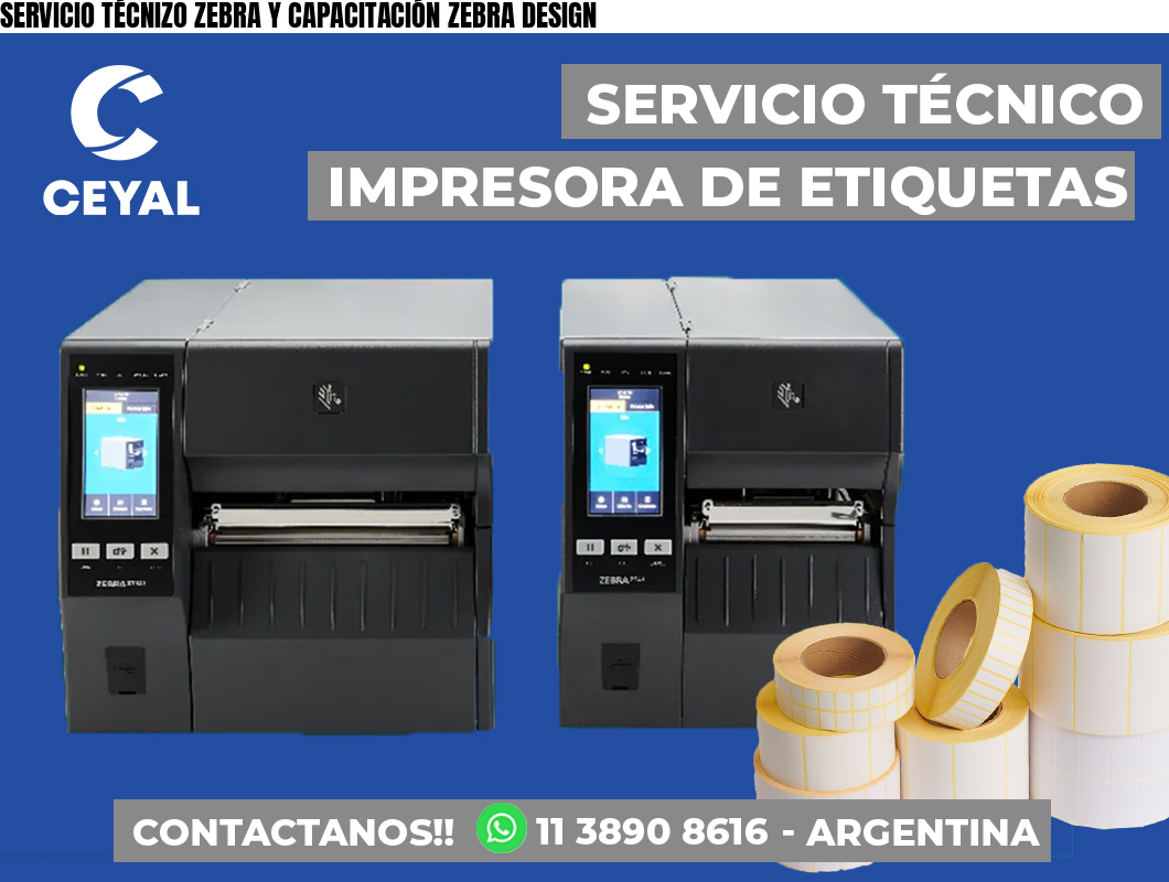 SERVICIO TÉCNIZO ZEBRA Y CAPACITACIÓN ZEBRA DESIGN