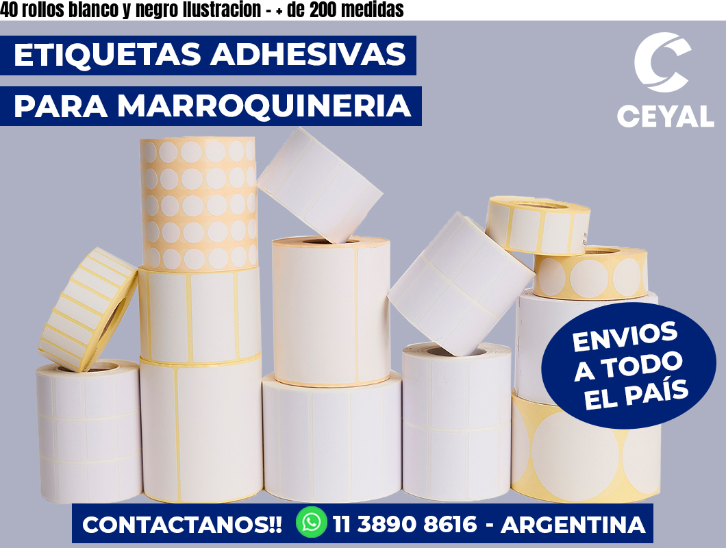 40 rollos blanco y negro Ilustracion - + de 200 medidas