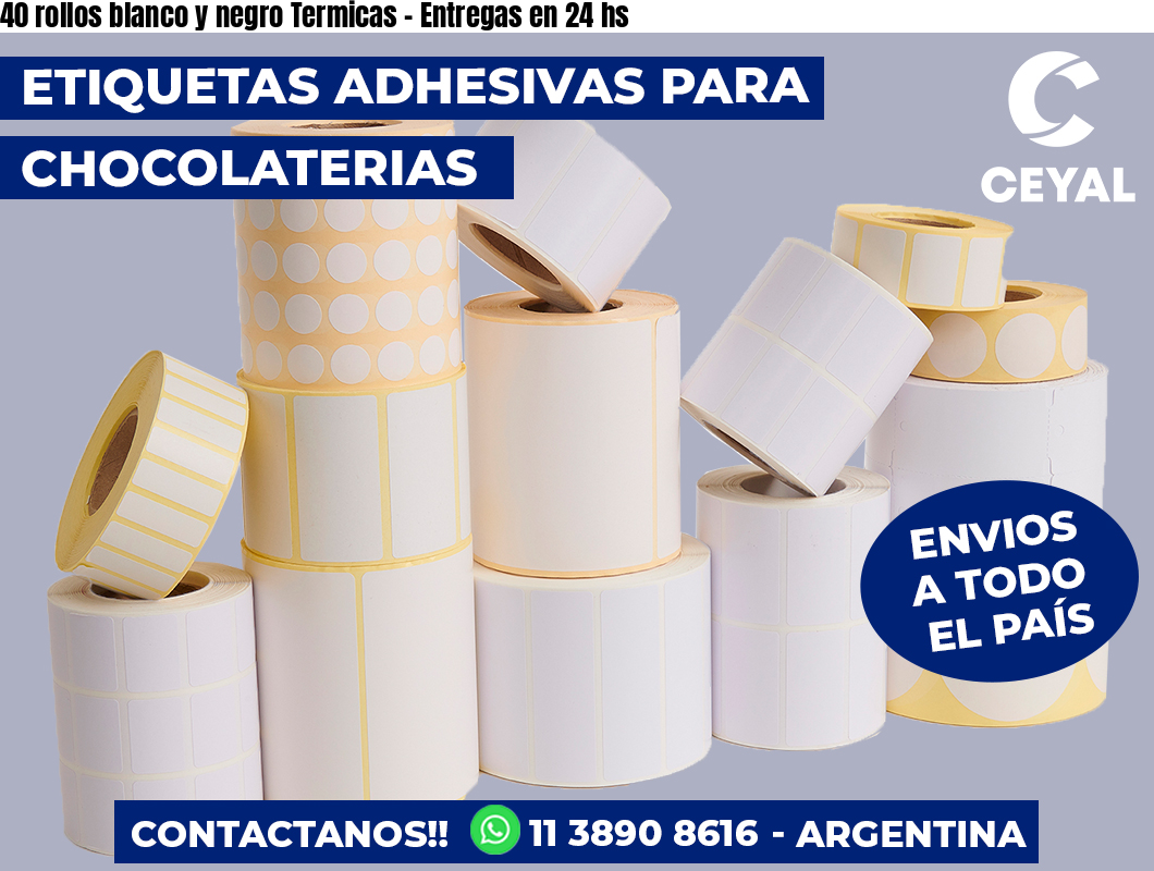 40 rollos blanco y negro Termicas – Entregas en 24 hs