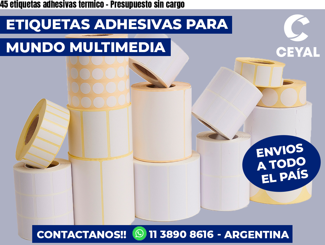 45 etiquetas adhesivas termico - Presupuesto sin cargo