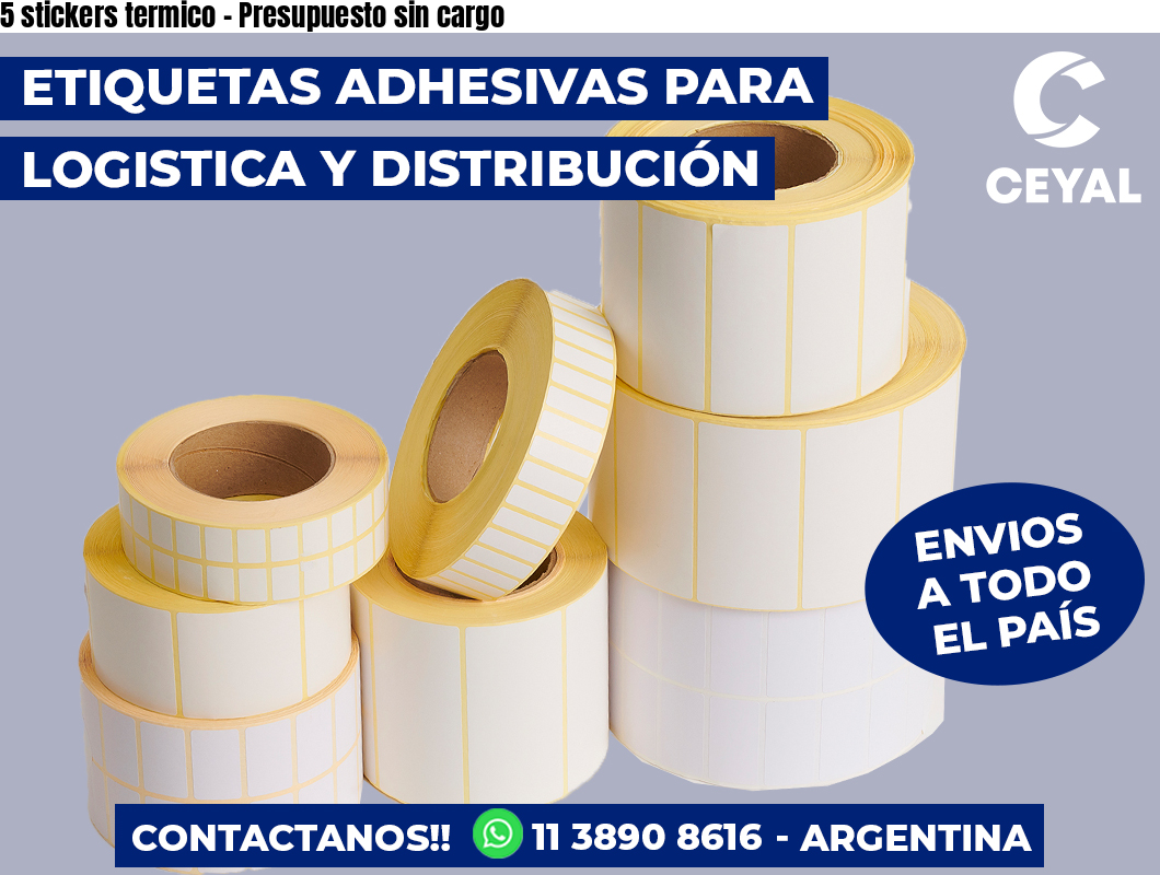 5 stickers termico - Presupuesto sin cargo