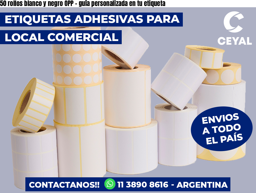 50 rollos blanco y negro OPP - guía personalizada en tu etiqueta