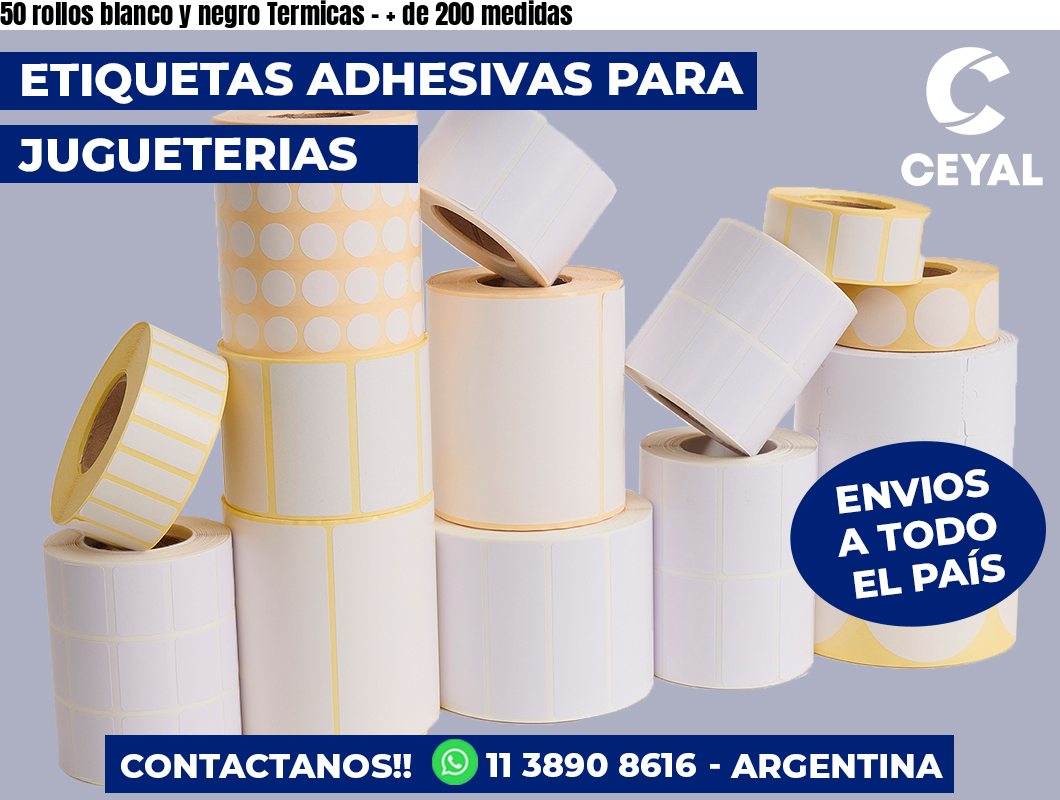 50 rollos blanco y negro Termicas – + de 200 medidas