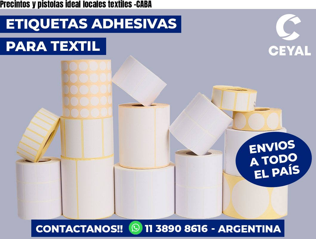 Precintos y pistolas ideal locales textiles -CABA