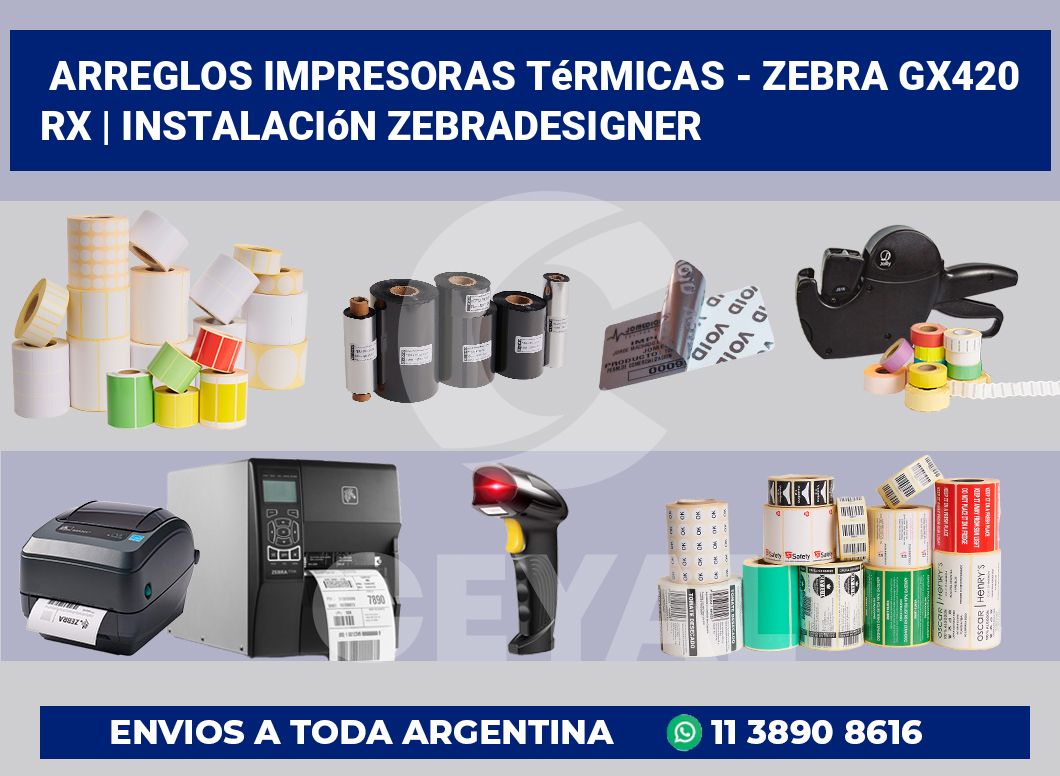 Arreglos impresoras térmicas – Zebra GX420 RX | Instalación ZebraDesigner