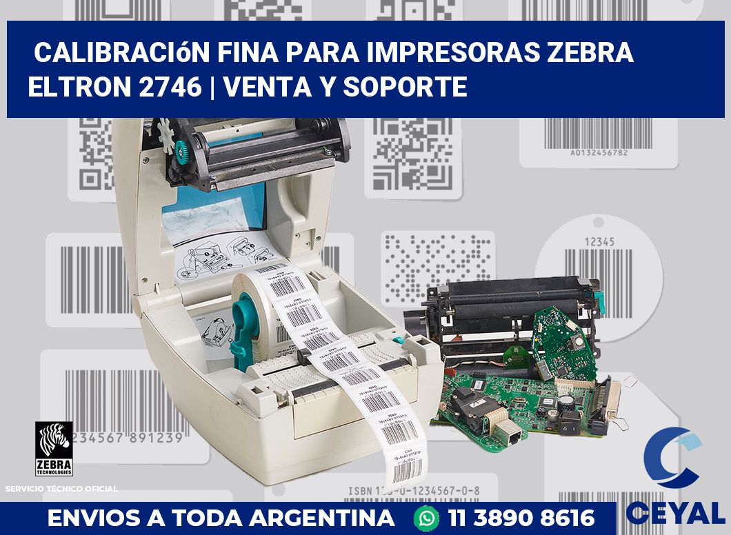 Calibración fina para impresoras Zebra Eltron 2746 | Venta y soporte