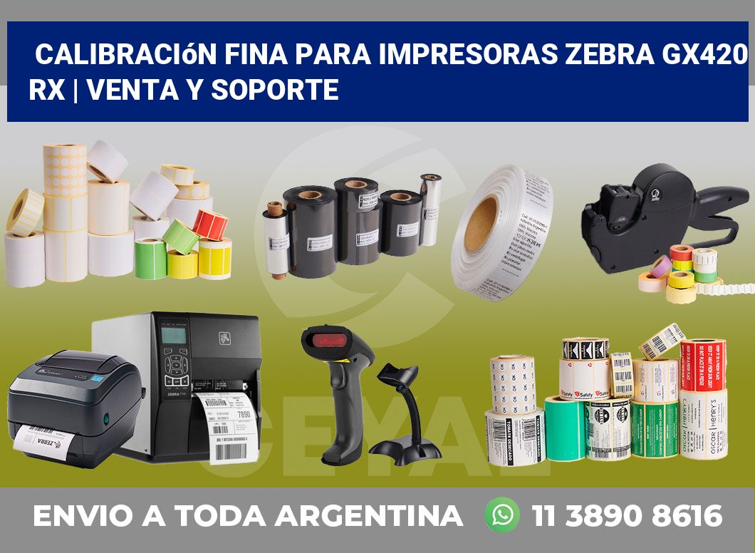 Calibración fina para impresoras Zebra GX420 RX | Venta y soporte