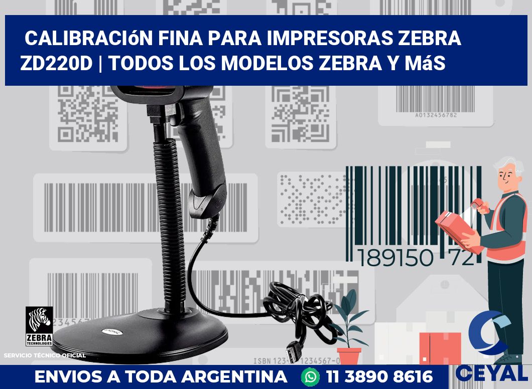 Calibración fina para impresoras Zebra ZD220d | Todos los modelos Zebra y más