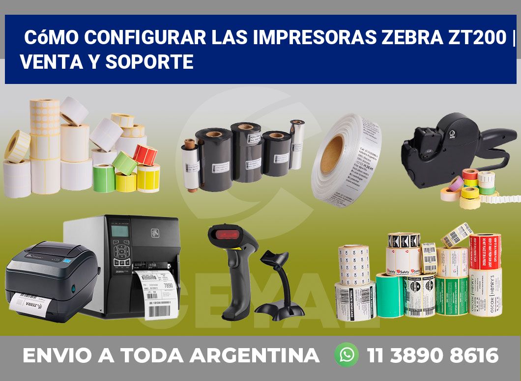 Cómo configurar las impresoras Zebra ZT200 | Venta y soporte