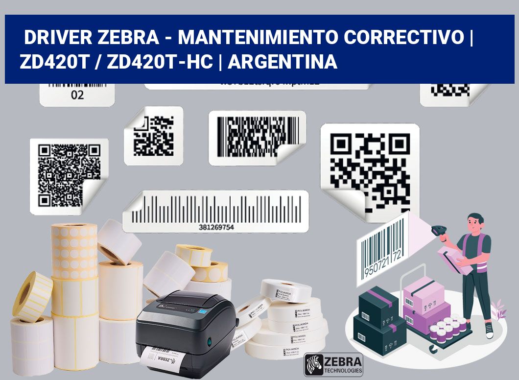 Driver Zebra - mantenimiento correctivo | ZD420t / ZD420t‑HC | Argentina