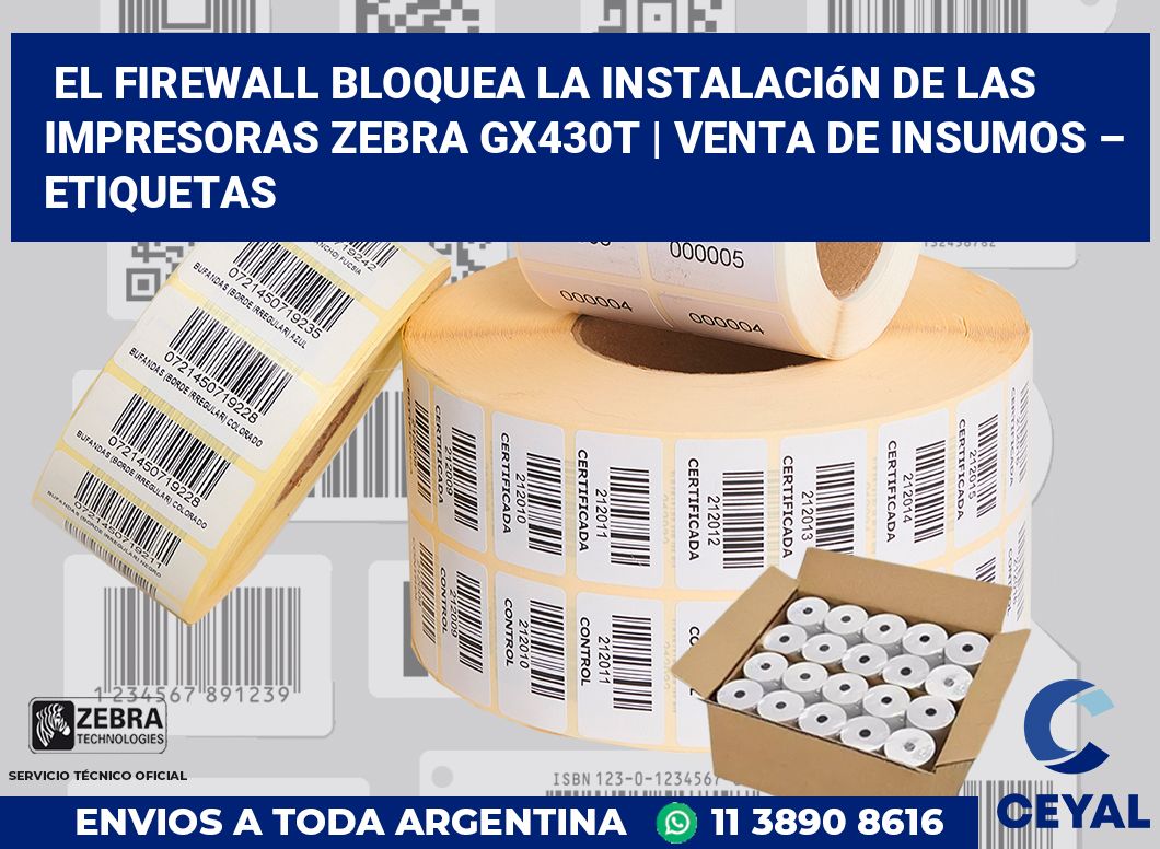 El firewall bloquea la instalación de las impresoras Zebra GX430t | Venta de insumos – Etiquetas