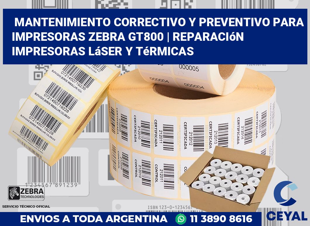 Mantenimiento correctivo y preventivo para impresoras Zebra GT800 | Reparación impresoras láser y térmicas
