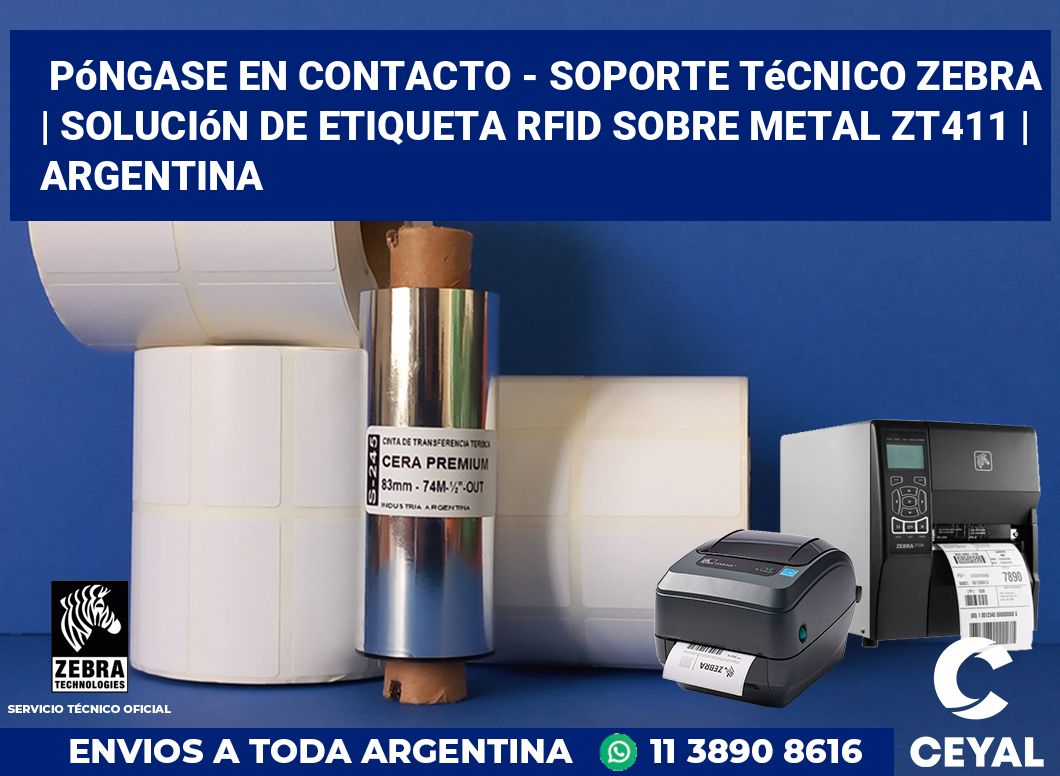 Póngase en contacto - soporte técnico Zebra | Solución De Etiqueta RFID Sobre Metal ZT411 | Argentina