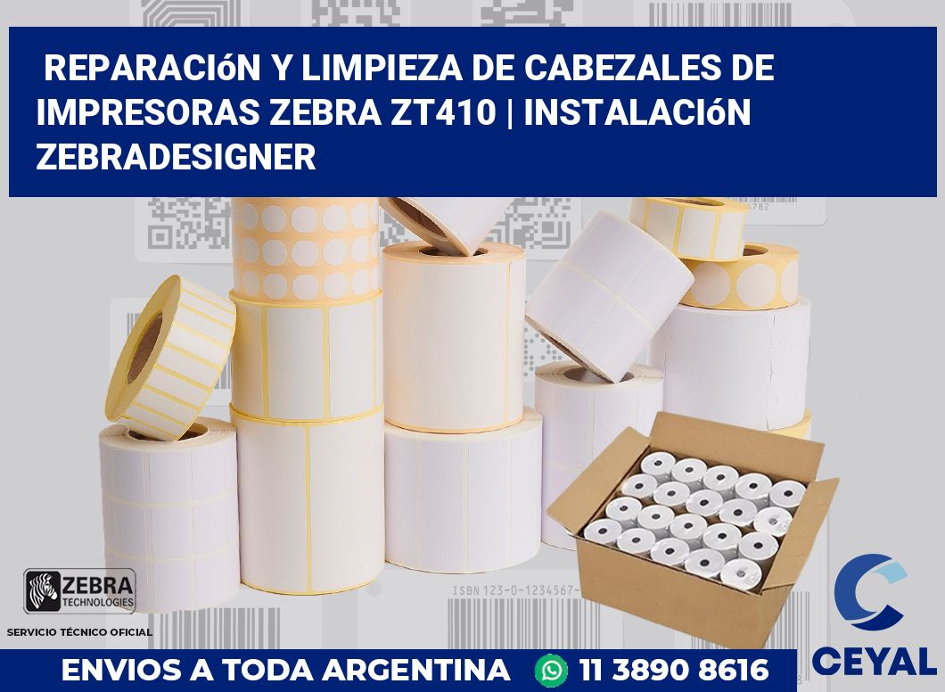 Reparación y limpieza de cabezales de impresoras Zebra ZT410 | Instalación ZebraDesigner