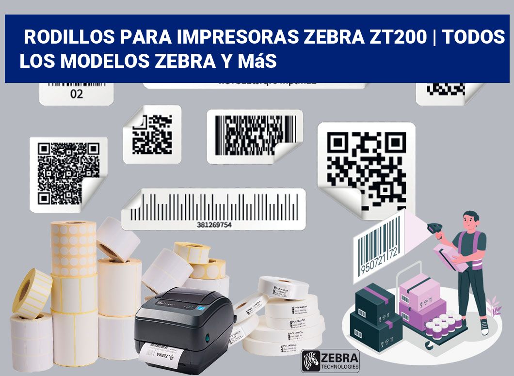 Rodillos para impresoras Zebra ZT200 | Todos los modelos Zebra y más