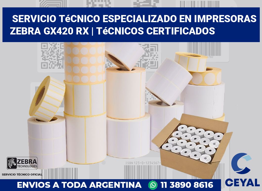 Servicio técnico especializado en impresoras Zebra GX420 RX | Técnicos certificados