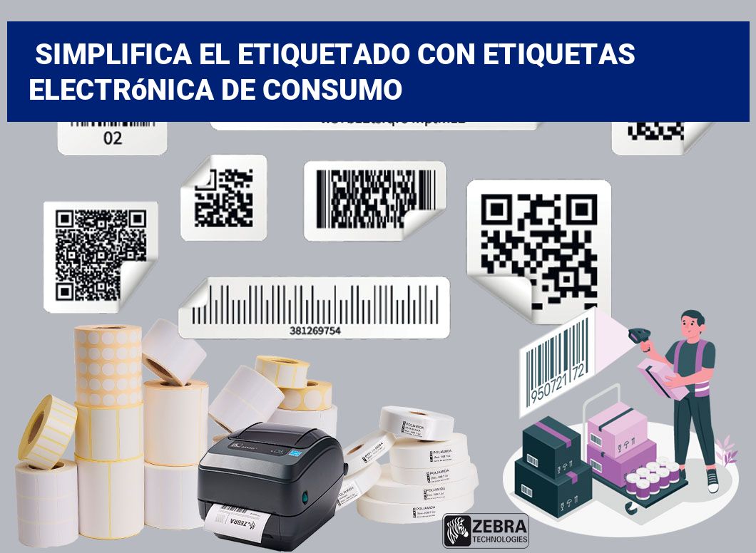 Simplifica el Etiquetado con Etiquetas Electrónica de Consumo