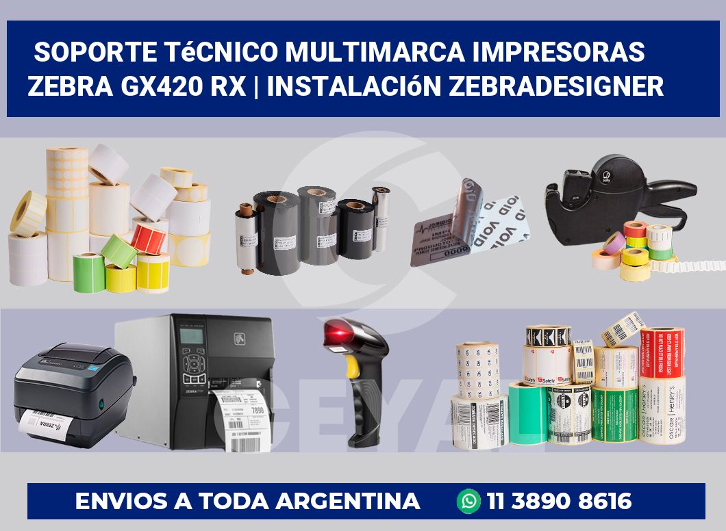 Soporte técnico multimarca impresoras Zebra GX420 RX | Instalación ZebraDesigner