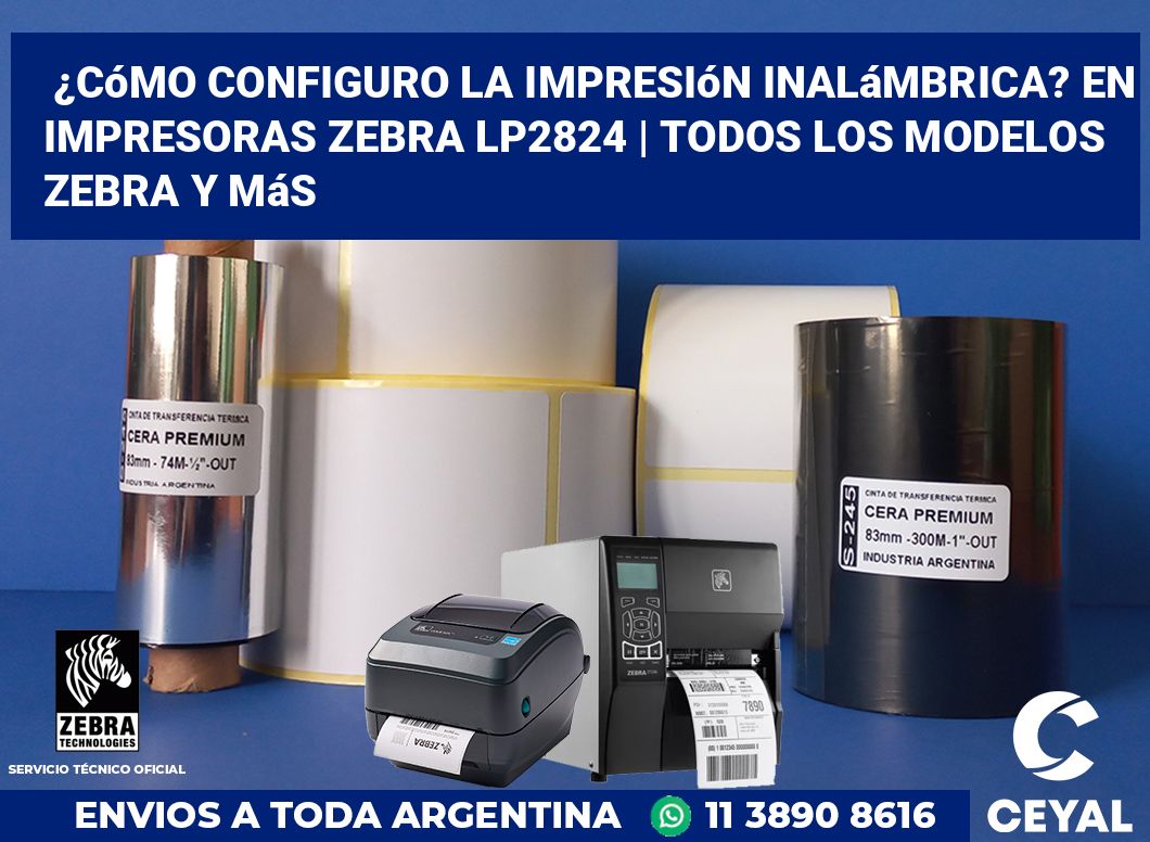 ¿Cómo configuro la impresión inalámbrica? En impresoras Zebra LP2824 | Todos los modelos Zebra y más