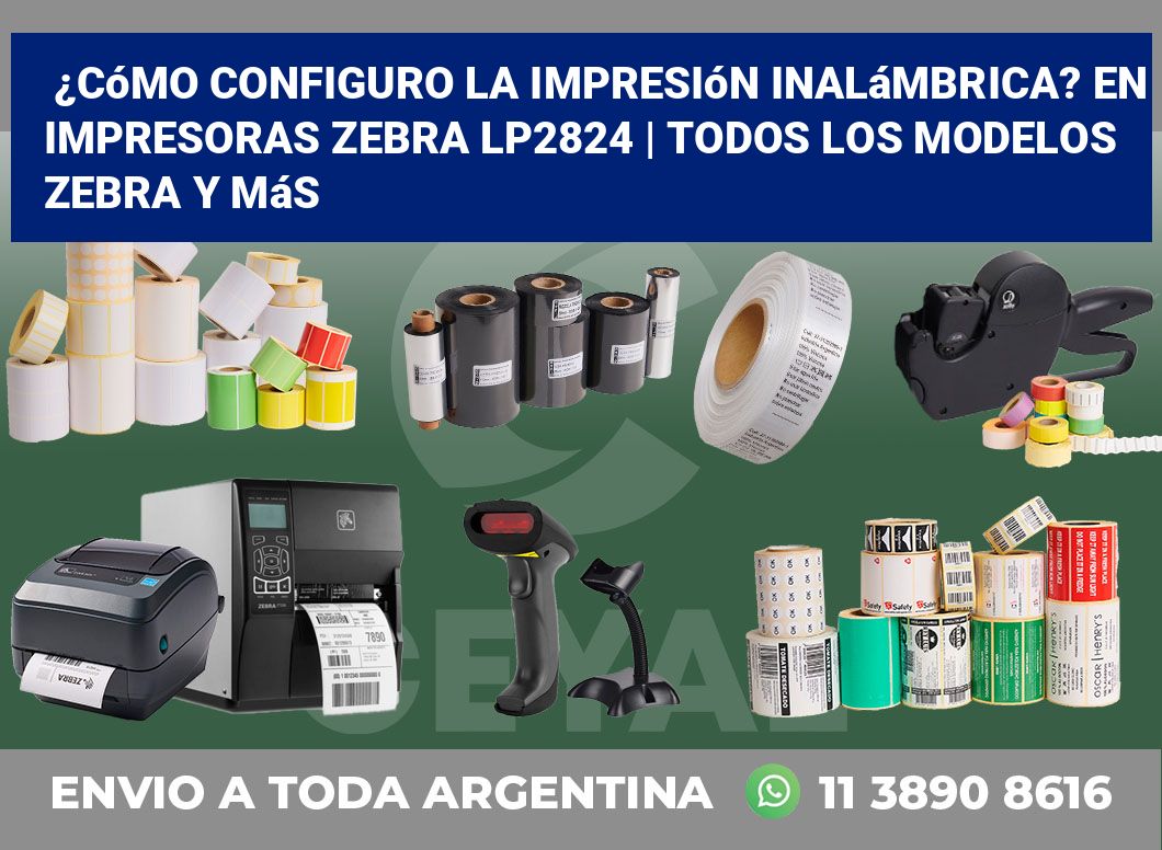 ¿Cómo configuro la impresión inalámbrica? En impresoras Zebra LP2824 | Todos los modelos Zebra y más