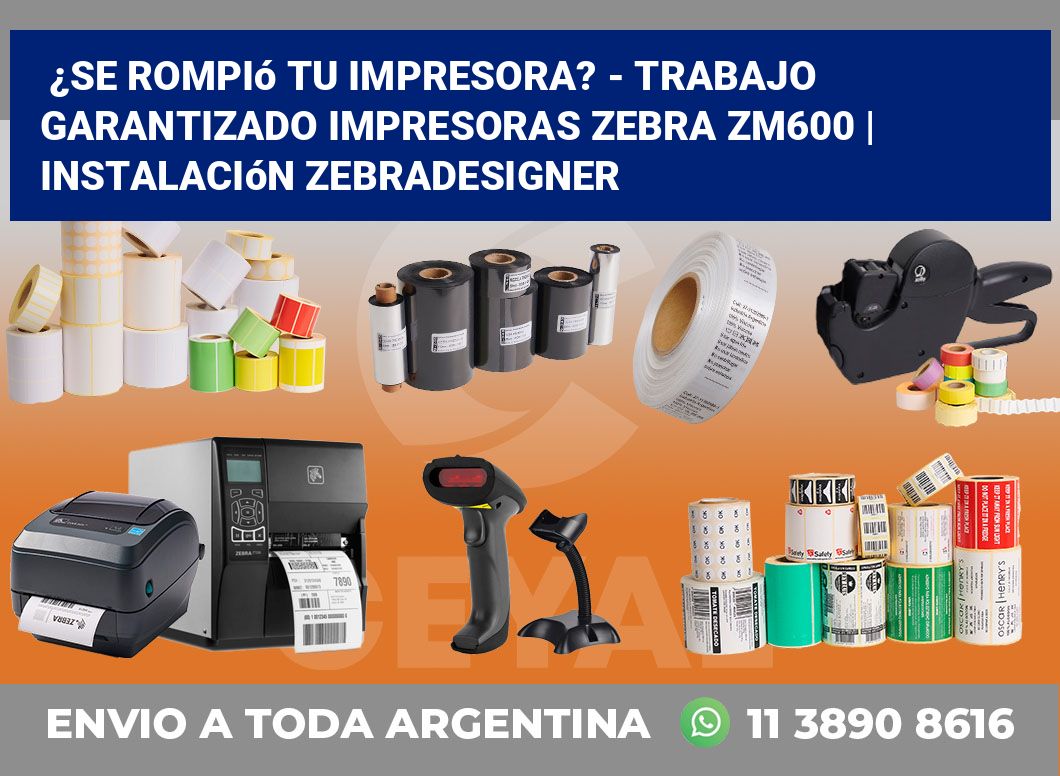 ¿Se rompió tu impresora? – Trabajo garantizado impresoras Zebra ZM600 | Instalación ZebraDesigner