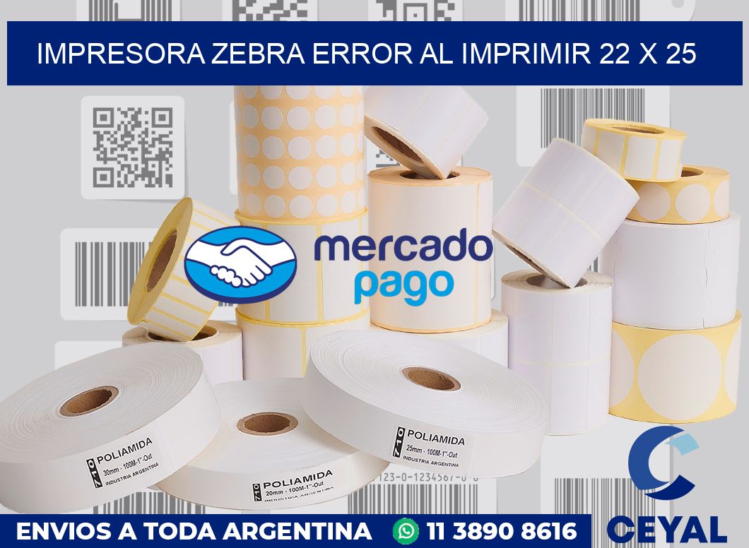 Impresora Zebra error al imprimir 22 x 25