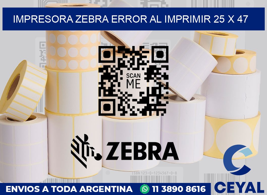 Impresora Zebra error al imprimir 25 x 47