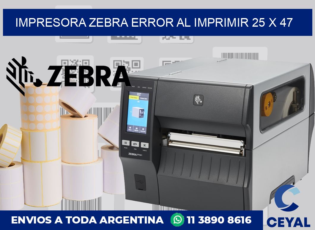 Impresora Zebra error al imprimir 25 x 47