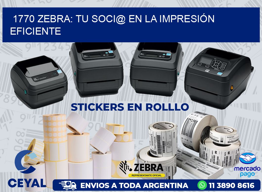 1770 ZEBRA: TU SOCI@ EN LA IMPRESIÓN EFICIENTE