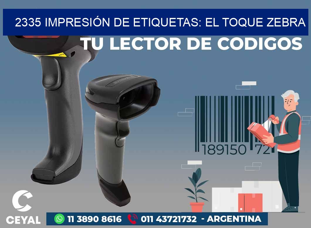 2335 IMPRESIÓN DE ETIQUETAS: EL TOQUE ZEBRA