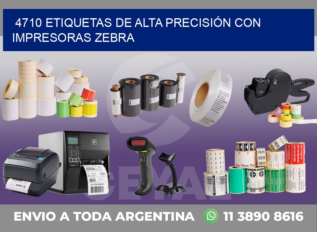 4710 ETIQUETAS DE ALTA PRECISIÓN CON IMPRESORAS ZEBRA